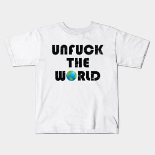 Unfuck the world Kids T-Shirt